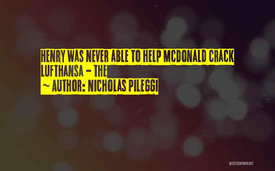 Nicholas Pileggi Quotes: Henry Was Never Able To Help Mcdonald Crack Lufthansa - The