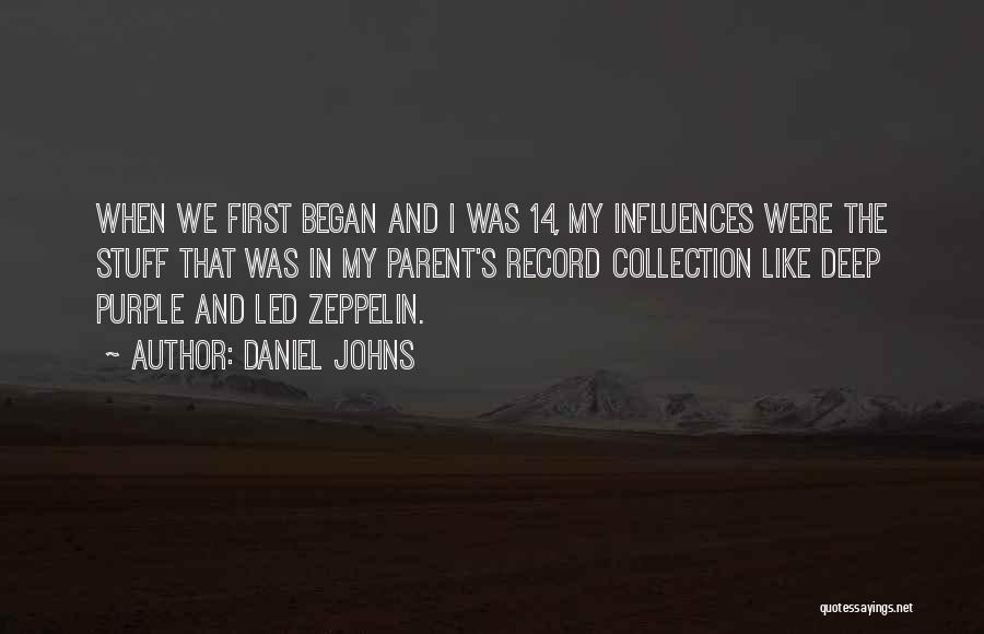 Daniel Johns Quotes: When We First Began And I Was 14, My Influences Were The Stuff That Was In My Parent's Record Collection