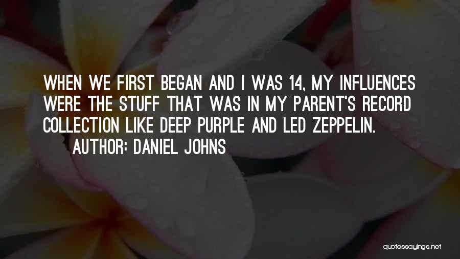 Daniel Johns Quotes: When We First Began And I Was 14, My Influences Were The Stuff That Was In My Parent's Record Collection