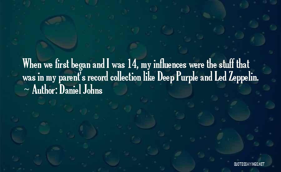 Daniel Johns Quotes: When We First Began And I Was 14, My Influences Were The Stuff That Was In My Parent's Record Collection