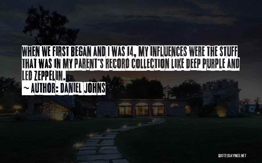 Daniel Johns Quotes: When We First Began And I Was 14, My Influences Were The Stuff That Was In My Parent's Record Collection