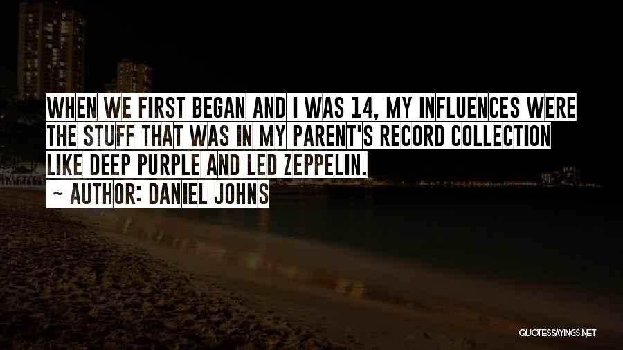 Daniel Johns Quotes: When We First Began And I Was 14, My Influences Were The Stuff That Was In My Parent's Record Collection