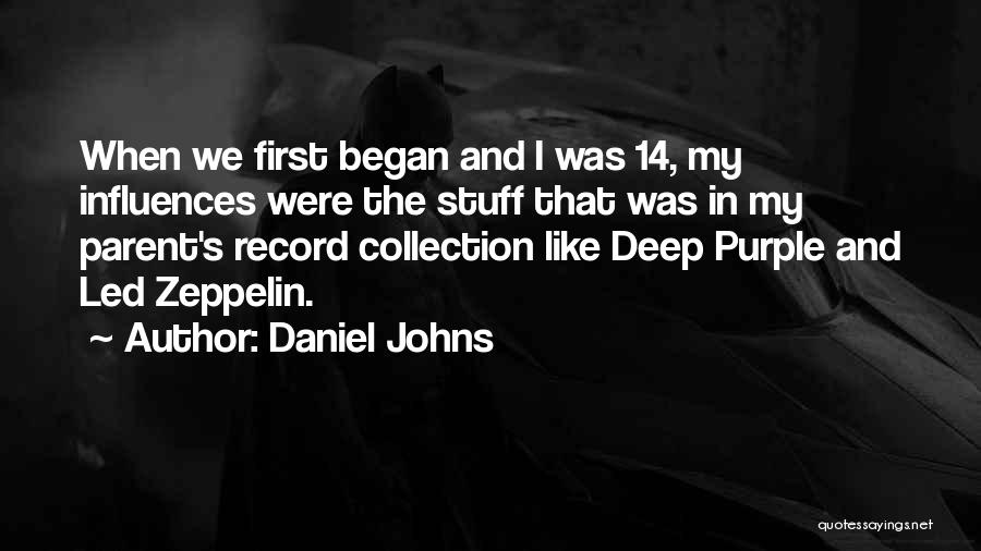 Daniel Johns Quotes: When We First Began And I Was 14, My Influences Were The Stuff That Was In My Parent's Record Collection