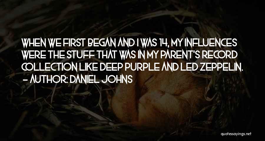 Daniel Johns Quotes: When We First Began And I Was 14, My Influences Were The Stuff That Was In My Parent's Record Collection