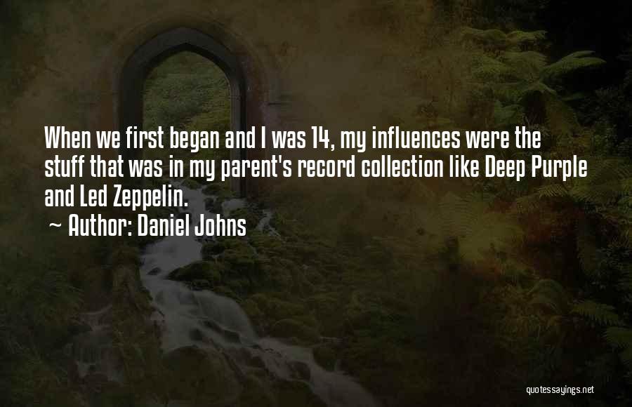 Daniel Johns Quotes: When We First Began And I Was 14, My Influences Were The Stuff That Was In My Parent's Record Collection
