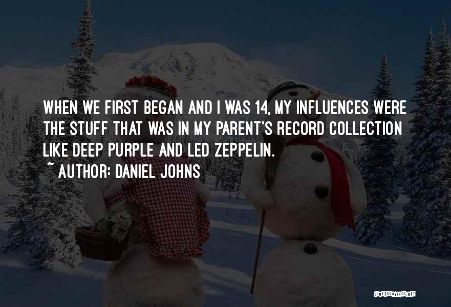 Daniel Johns Quotes: When We First Began And I Was 14, My Influences Were The Stuff That Was In My Parent's Record Collection