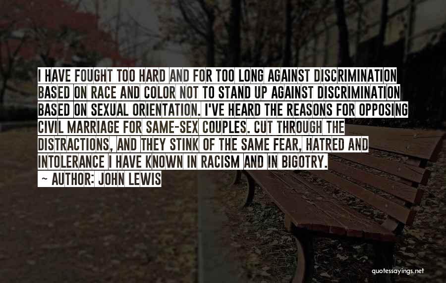 John Lewis Quotes: I Have Fought Too Hard And For Too Long Against Discrimination Based On Race And Color Not To Stand Up