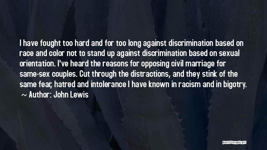 John Lewis Quotes: I Have Fought Too Hard And For Too Long Against Discrimination Based On Race And Color Not To Stand Up