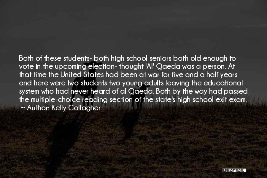 Kelly Gallagher Quotes: Both Of These Students- Both High School Seniors Both Old Enough To Vote In The Upcoming Election- Thought 'al' Qaeda