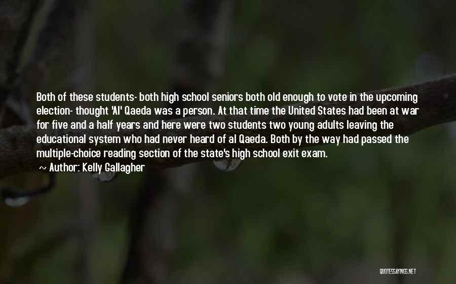 Kelly Gallagher Quotes: Both Of These Students- Both High School Seniors Both Old Enough To Vote In The Upcoming Election- Thought 'al' Qaeda