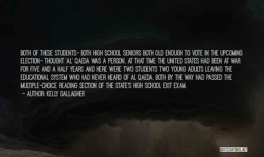 Kelly Gallagher Quotes: Both Of These Students- Both High School Seniors Both Old Enough To Vote In The Upcoming Election- Thought 'al' Qaeda