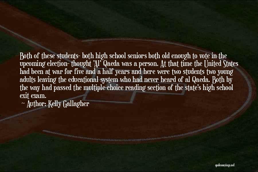 Kelly Gallagher Quotes: Both Of These Students- Both High School Seniors Both Old Enough To Vote In The Upcoming Election- Thought 'al' Qaeda