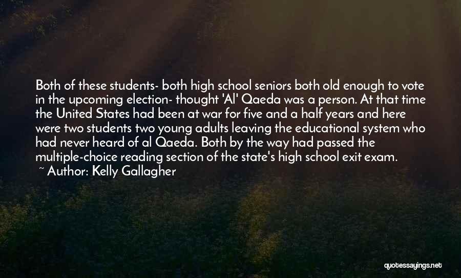 Kelly Gallagher Quotes: Both Of These Students- Both High School Seniors Both Old Enough To Vote In The Upcoming Election- Thought 'al' Qaeda