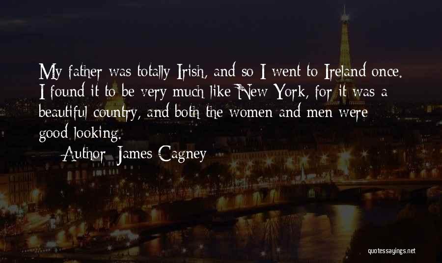 James Cagney Quotes: My Father Was Totally Irish, And So I Went To Ireland Once. I Found It To Be Very Much Like
