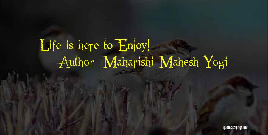 Maharishi Mahesh Yogi Quotes: Life Is Here To Enjoy!