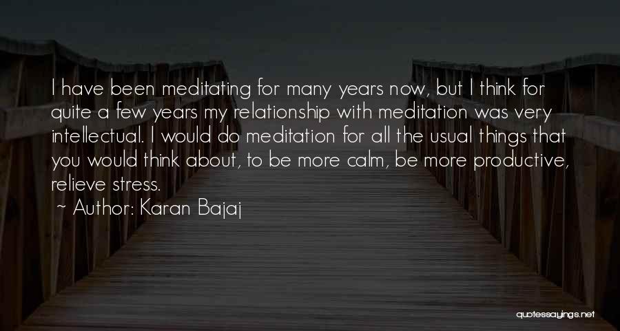 Karan Bajaj Quotes: I Have Been Meditating For Many Years Now, But I Think For Quite A Few Years My Relationship With Meditation