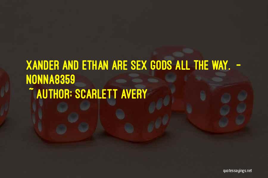 Scarlett Avery Quotes: Xander And Ethan Are Sex Gods All The Way. - Nonna8359