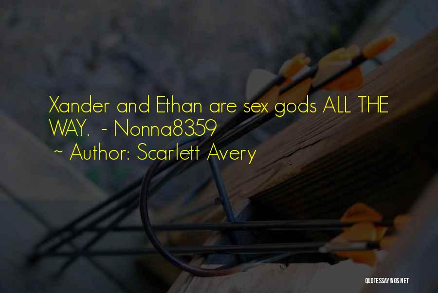 Scarlett Avery Quotes: Xander And Ethan Are Sex Gods All The Way. - Nonna8359