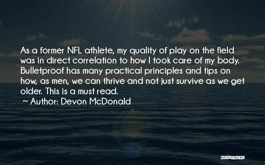 Devon McDonald Quotes: As A Former Nfl Athlete, My Quality Of Play On The Field Was In Direct Correlation To How I Took