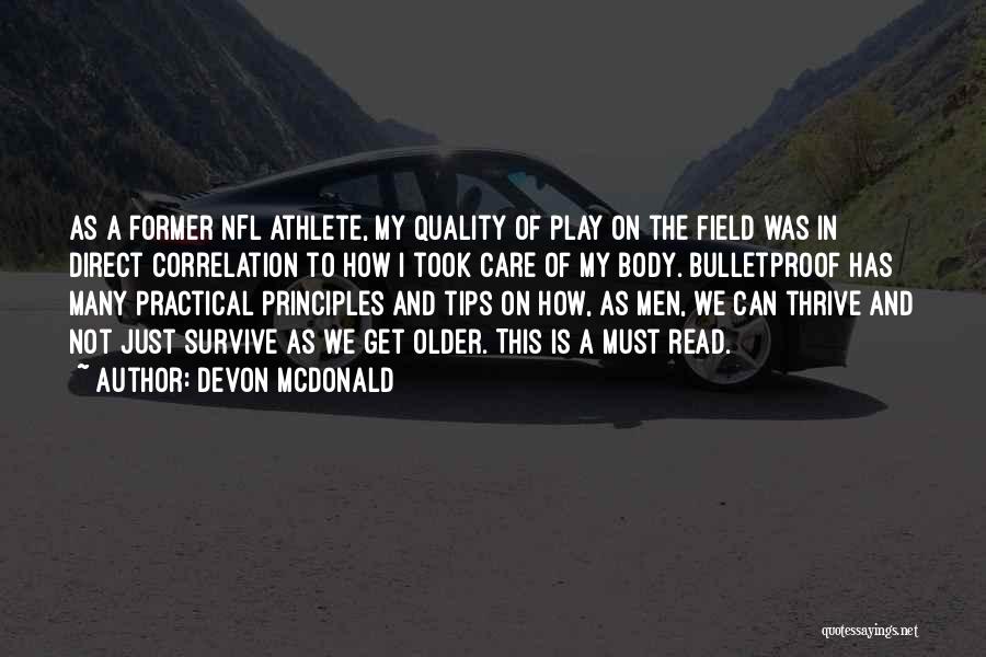 Devon McDonald Quotes: As A Former Nfl Athlete, My Quality Of Play On The Field Was In Direct Correlation To How I Took