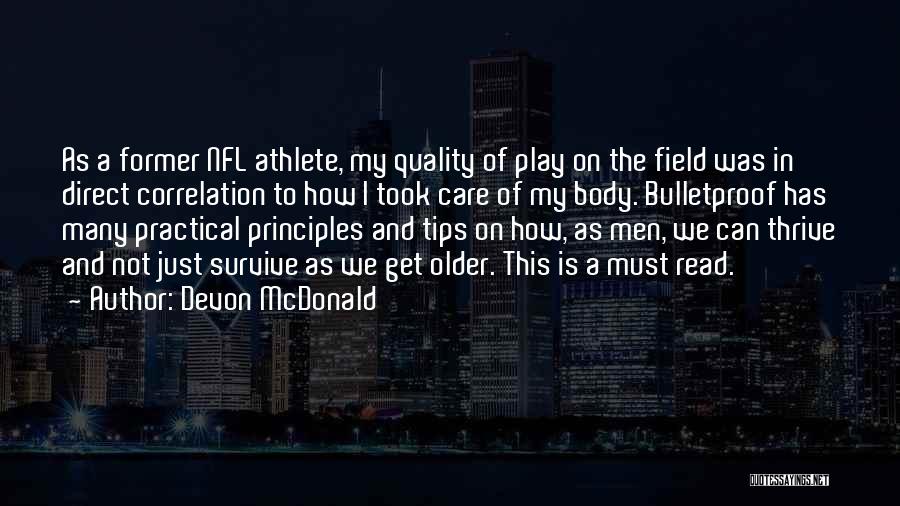 Devon McDonald Quotes: As A Former Nfl Athlete, My Quality Of Play On The Field Was In Direct Correlation To How I Took
