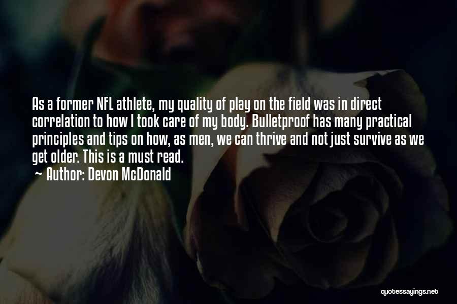 Devon McDonald Quotes: As A Former Nfl Athlete, My Quality Of Play On The Field Was In Direct Correlation To How I Took