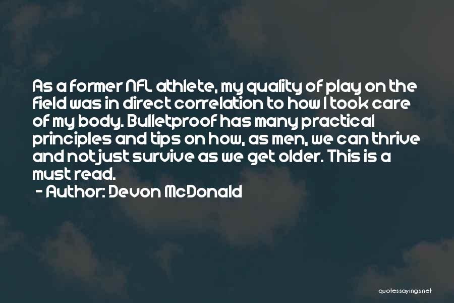 Devon McDonald Quotes: As A Former Nfl Athlete, My Quality Of Play On The Field Was In Direct Correlation To How I Took