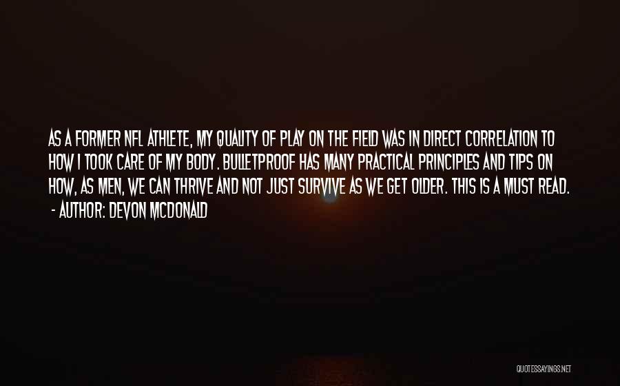 Devon McDonald Quotes: As A Former Nfl Athlete, My Quality Of Play On The Field Was In Direct Correlation To How I Took