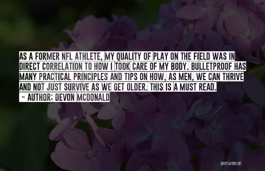 Devon McDonald Quotes: As A Former Nfl Athlete, My Quality Of Play On The Field Was In Direct Correlation To How I Took