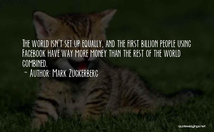 Mark Zuckerberg Quotes: The World Isn't Set Up Equally, And The First Billion People Using Facebook Have Way More Money Than The Rest