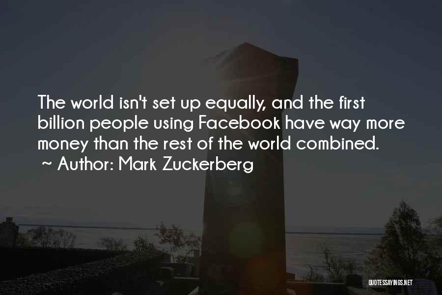 Mark Zuckerberg Quotes: The World Isn't Set Up Equally, And The First Billion People Using Facebook Have Way More Money Than The Rest