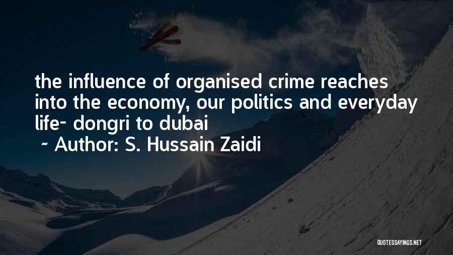 S. Hussain Zaidi Quotes: The Influence Of Organised Crime Reaches Into The Economy, Our Politics And Everyday Life- Dongri To Dubai