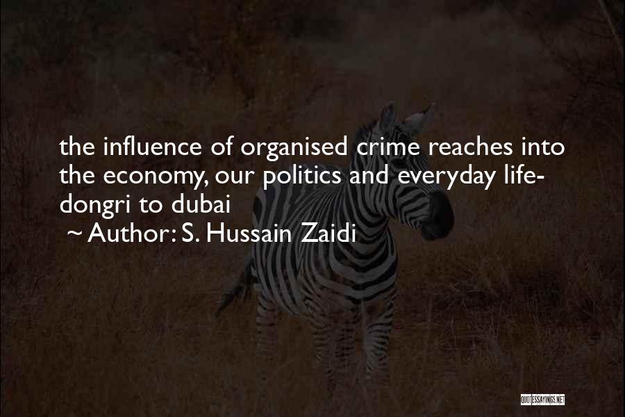 S. Hussain Zaidi Quotes: The Influence Of Organised Crime Reaches Into The Economy, Our Politics And Everyday Life- Dongri To Dubai