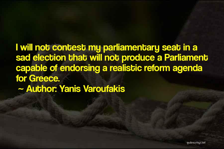 Yanis Varoufakis Quotes: I Will Not Contest My Parliamentary Seat In A Sad Election That Will Not Produce A Parliament Capable Of Endorsing