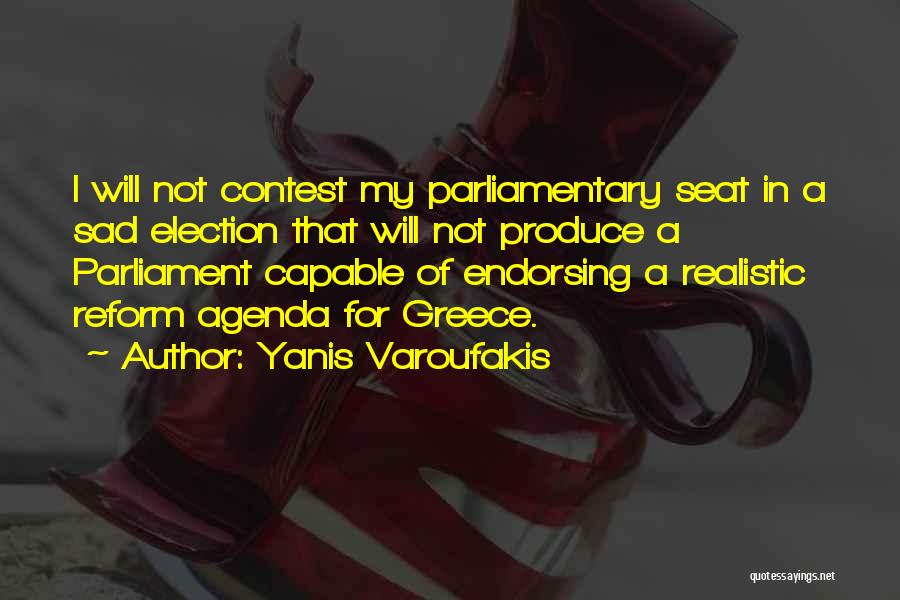 Yanis Varoufakis Quotes: I Will Not Contest My Parliamentary Seat In A Sad Election That Will Not Produce A Parliament Capable Of Endorsing