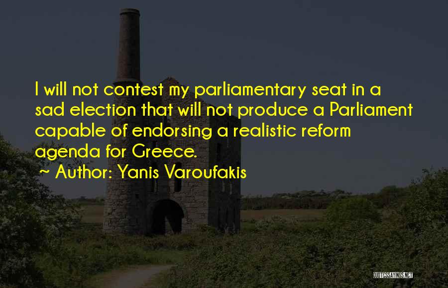 Yanis Varoufakis Quotes: I Will Not Contest My Parliamentary Seat In A Sad Election That Will Not Produce A Parliament Capable Of Endorsing