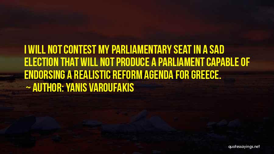 Yanis Varoufakis Quotes: I Will Not Contest My Parliamentary Seat In A Sad Election That Will Not Produce A Parliament Capable Of Endorsing