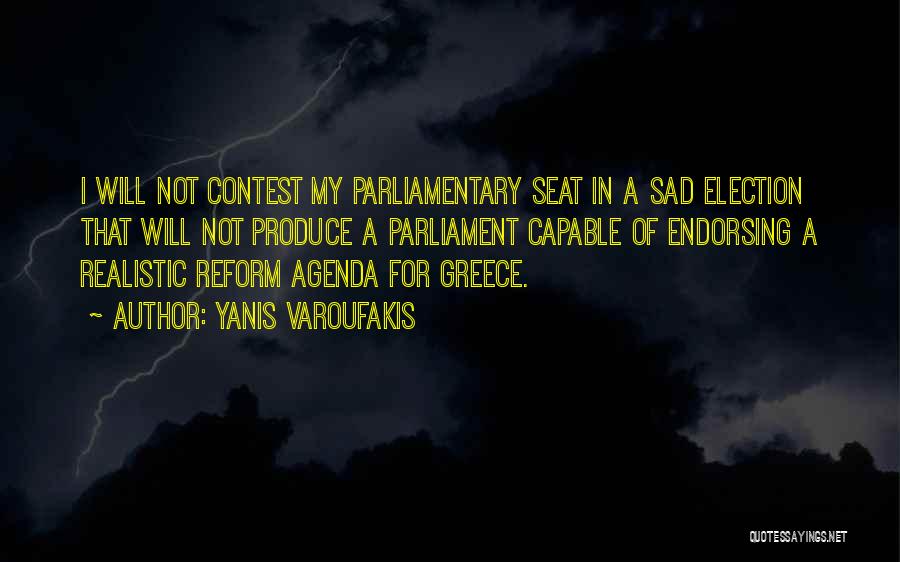 Yanis Varoufakis Quotes: I Will Not Contest My Parliamentary Seat In A Sad Election That Will Not Produce A Parliament Capable Of Endorsing