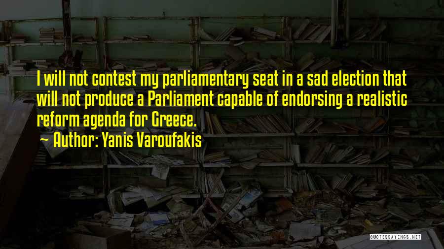Yanis Varoufakis Quotes: I Will Not Contest My Parliamentary Seat In A Sad Election That Will Not Produce A Parliament Capable Of Endorsing