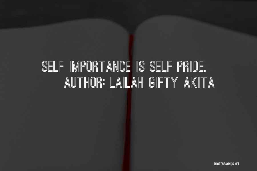 Lailah Gifty Akita Quotes: Self Importance Is Self Pride.