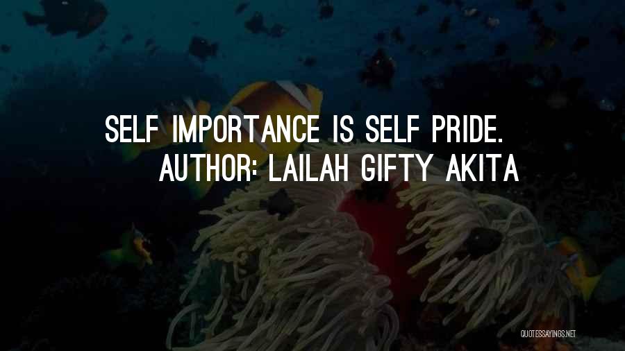 Lailah Gifty Akita Quotes: Self Importance Is Self Pride.