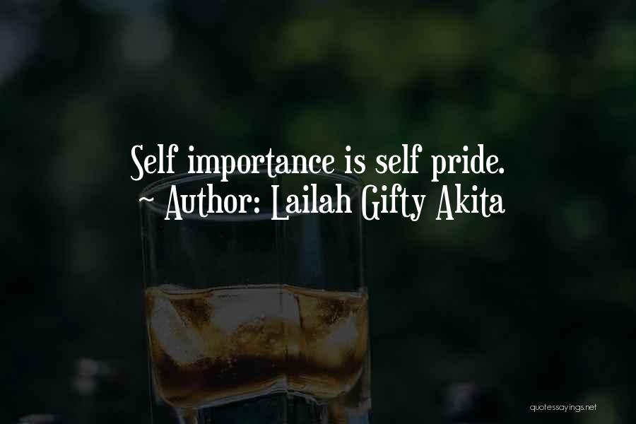 Lailah Gifty Akita Quotes: Self Importance Is Self Pride.
