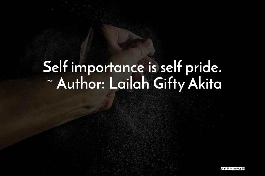 Lailah Gifty Akita Quotes: Self Importance Is Self Pride.