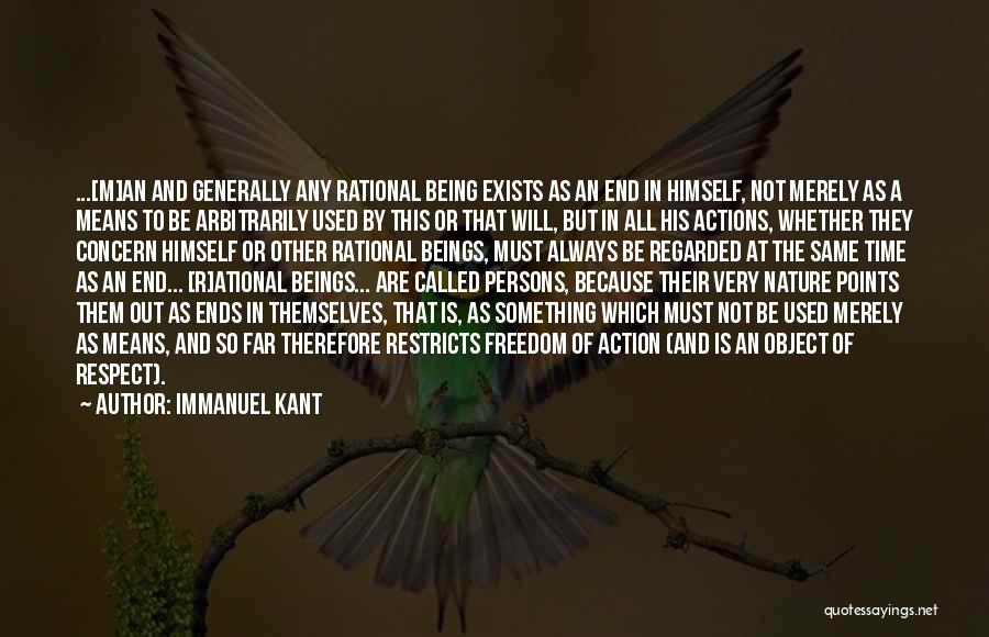 Immanuel Kant Quotes: ...[m]an And Generally Any Rational Being Exists As An End In Himself, Not Merely As A Means To Be Arbitrarily