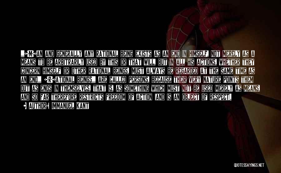Immanuel Kant Quotes: ...[m]an And Generally Any Rational Being Exists As An End In Himself, Not Merely As A Means To Be Arbitrarily