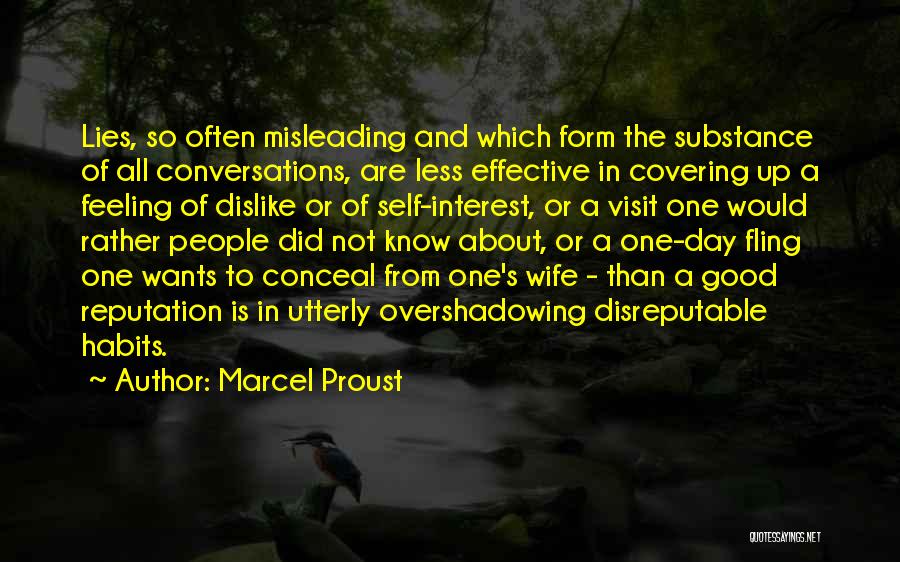 Marcel Proust Quotes: Lies, So Often Misleading And Which Form The Substance Of All Conversations, Are Less Effective In Covering Up A Feeling