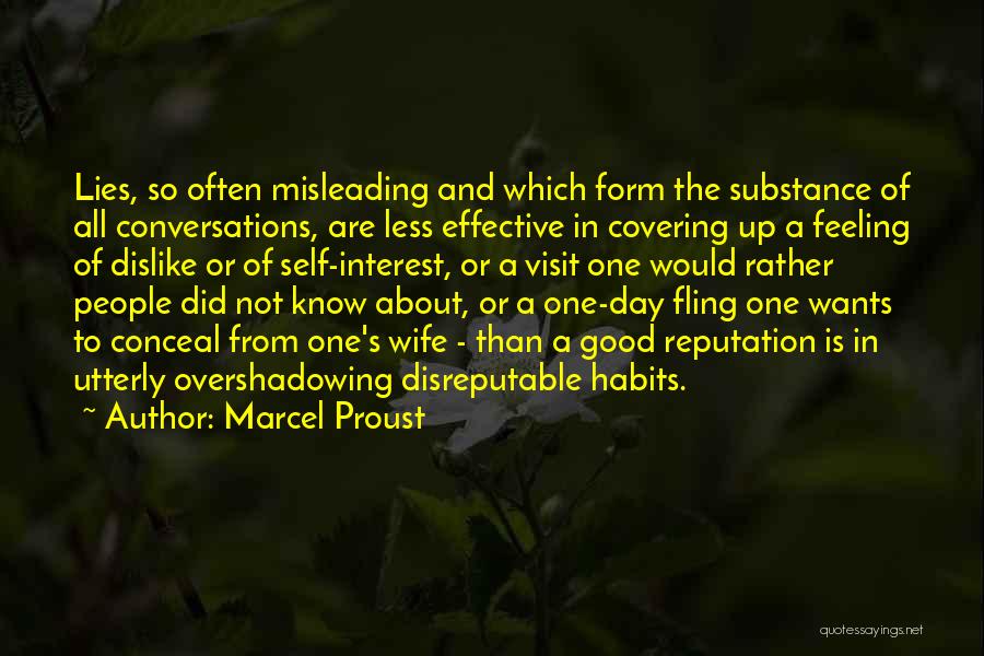 Marcel Proust Quotes: Lies, So Often Misleading And Which Form The Substance Of All Conversations, Are Less Effective In Covering Up A Feeling