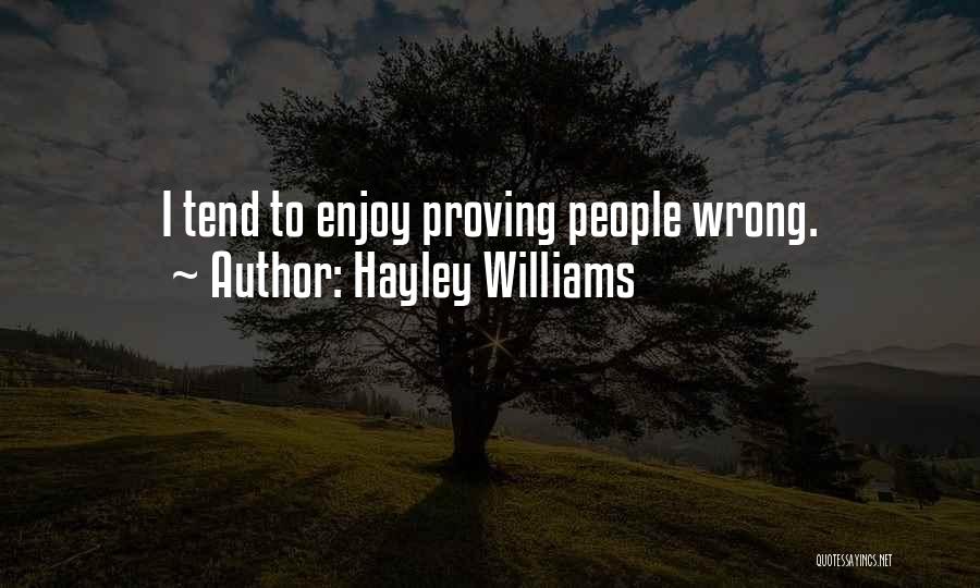 Hayley Williams Quotes: I Tend To Enjoy Proving People Wrong.