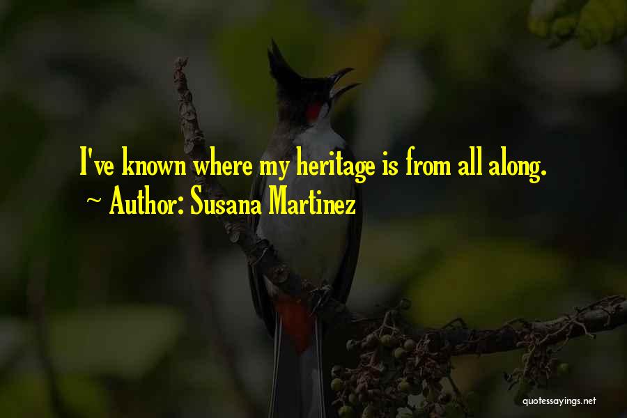 Susana Martinez Quotes: I've Known Where My Heritage Is From All Along.