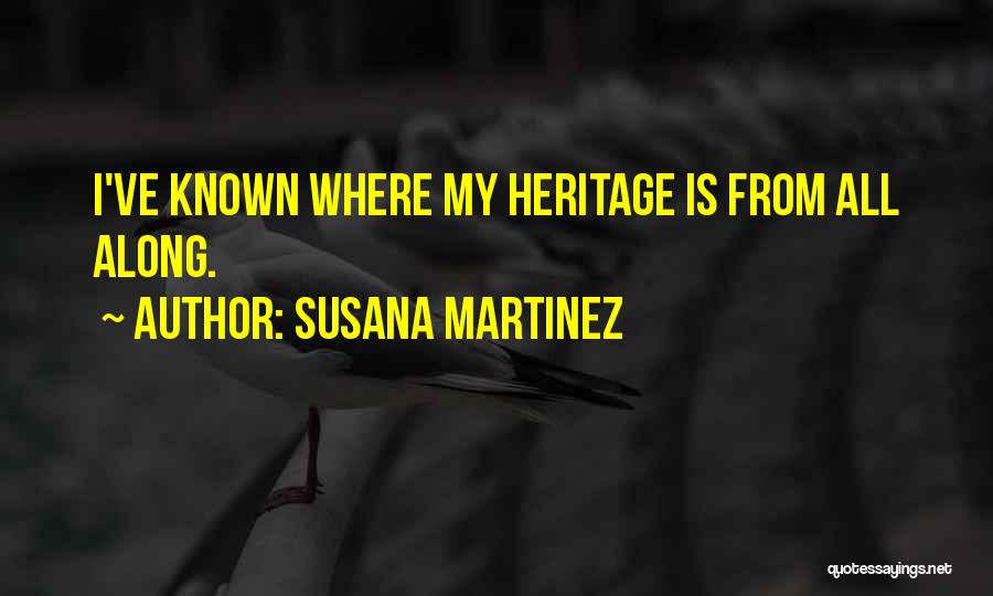 Susana Martinez Quotes: I've Known Where My Heritage Is From All Along.